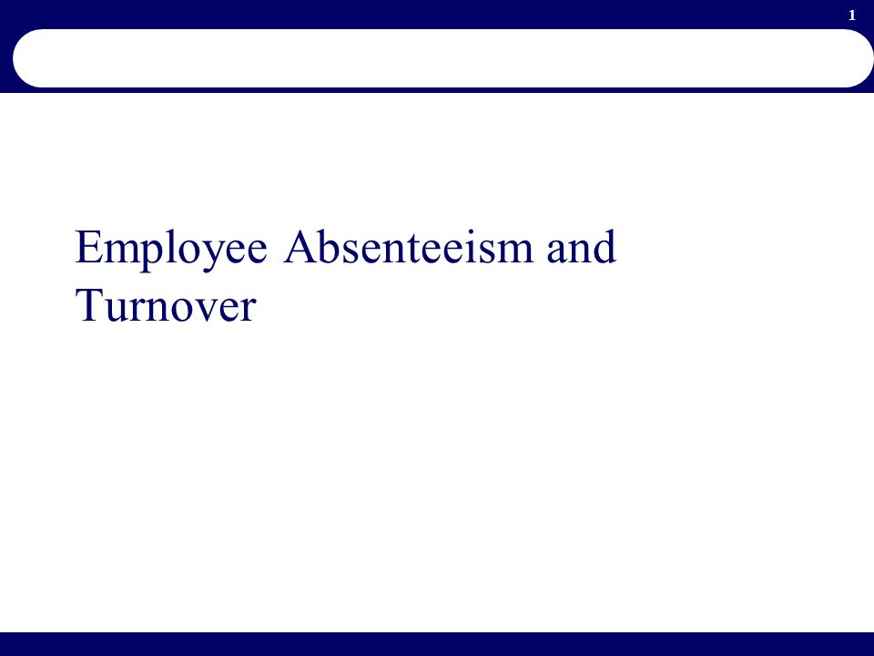 1 Employee Absenteeism and Turnover