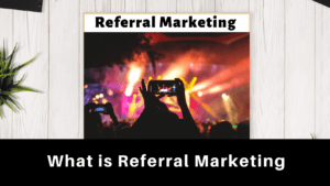What is Referral Marketing